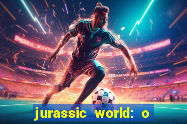 jurassic world: o mundo dos dinossauros filme completo dublado youtube